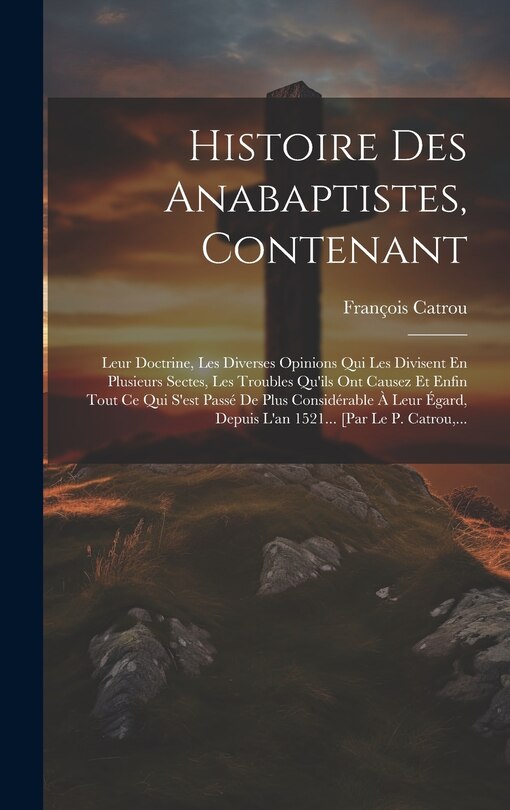 Couverture_Histoire Des Anabaptistes, Contenant