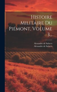 Couverture_Histoire Militaire Du Pi&eacute;mont, Volume 3...