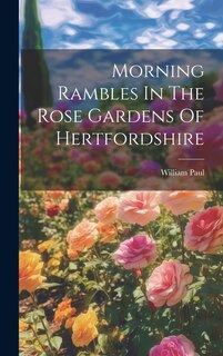 Couverture_Morning Rambles In The Rose Gardens Of Hertfordshire