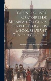 Front cover_Chefs-d'oeuvre Oratoires De Mirabeau, Ou Choix Des Plus Éloquens Discours De Cet Orateur Célèbre...