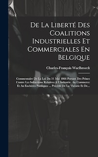 Front cover_De La Liberté Des Coalitions Industrielles Et Commerciales En Belgique