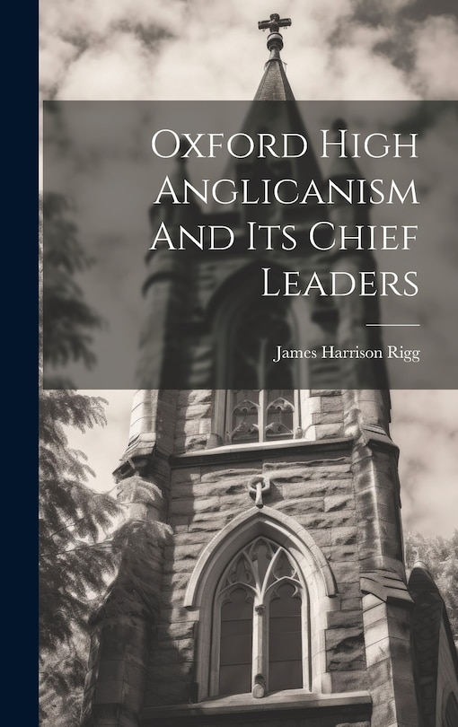 Front cover_Oxford High Anglicanism And Its Chief Leaders
