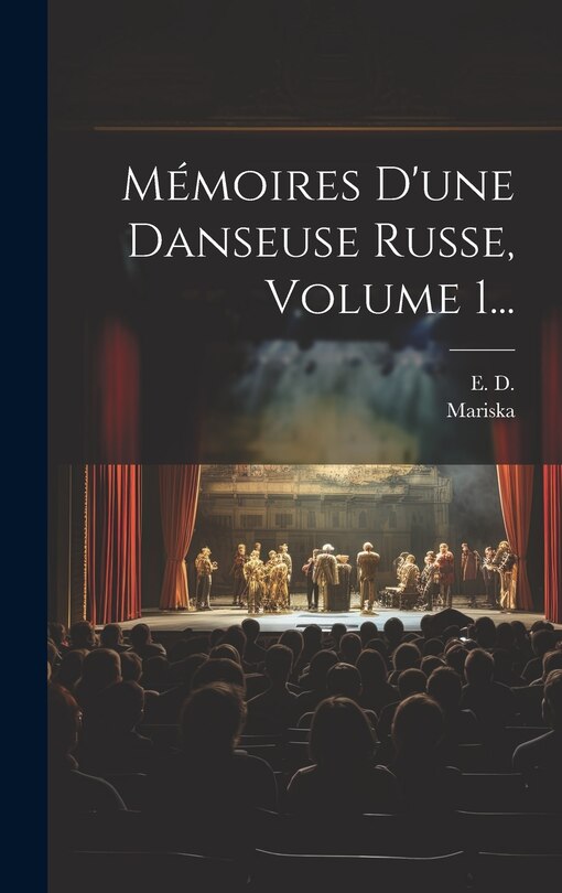 Couverture_Mémoires D'une Danseuse Russe, Volume 1...