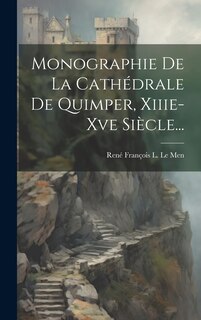 Front cover_Monographie De La Cathédrale De Quimper, Xiiie-xve Siècle...