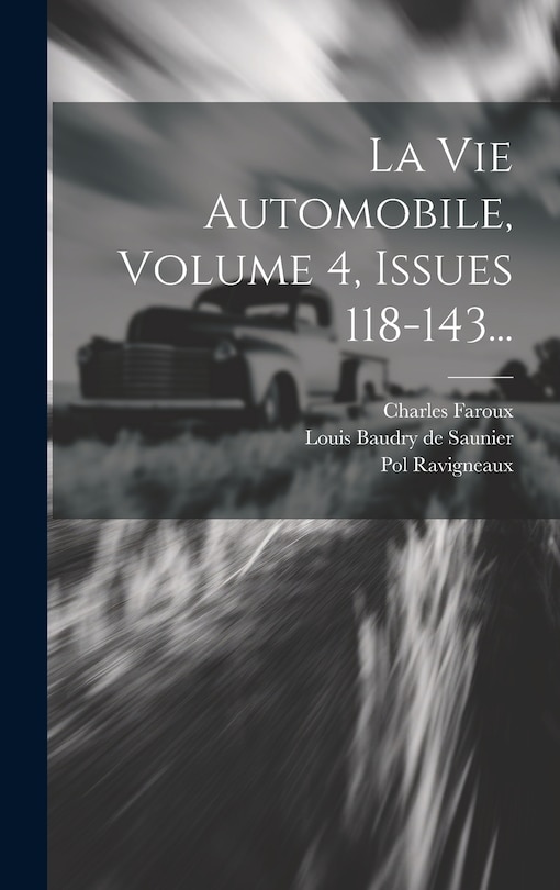 Couverture_La Vie Automobile, Volume 4, Issues 118-143...