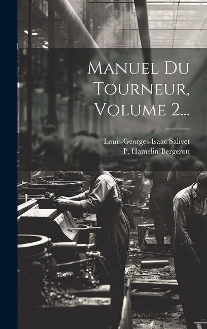 Manuel Du Tourneur, Volume 2...