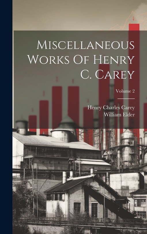 Front cover_Miscellaneous Works Of Henry C. Carey; Volume 2