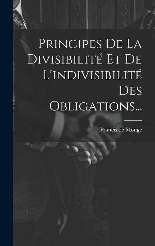 Couverture_Principes De La Divisibilit&eacute; Et De L'indivisibilit&eacute; Des Obligations...