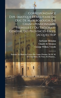 Front cover_Correspondance Diplomatique Et Militaire Du Duc De Marlborough, Du Grand-pensionnaire Heinsius Et Du Trésorier-général Des Provinces-unies, Jacques Hop