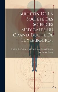 Couverture_Bulletin De La Société Des Sciences Médicales Du Grand-duché De Luxembourg...