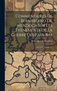 Couverture_Commentaires De Bernardino De Mendoça Sur Les Évènements De La Guerre Des Pays-bas