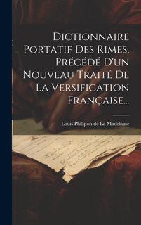 Couverture_Dictionnaire Portatif Des Rimes, Précédé D'un Nouveau Traité De La Versification Française...