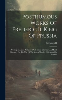 Front cover_Posthumous Works Of Frederic Ii, King Of Prussia
