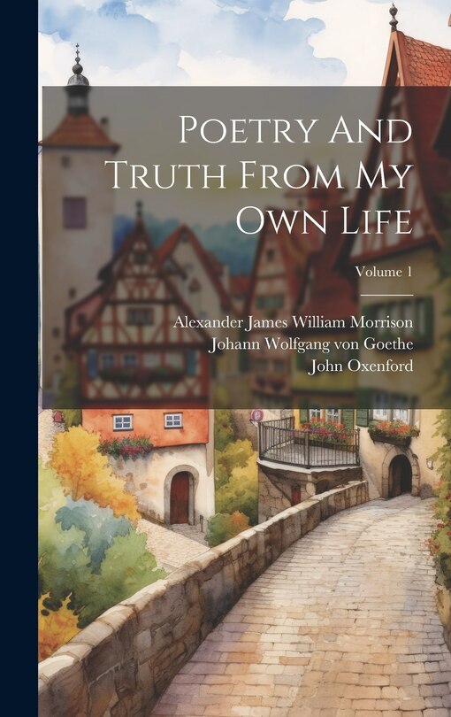 Front cover_Poetry And Truth From My Own Life; Volume 1