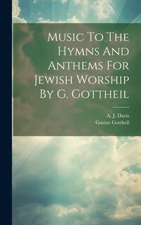 Front cover_Music To The Hymns And Anthems For Jewish Worship By G. Gottheil