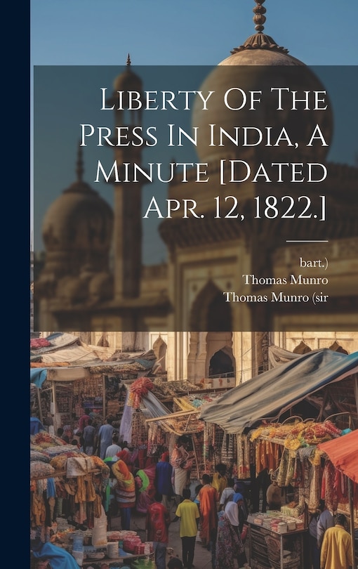 Couverture_Liberty Of The Press In India, A Minute [dated Apr. 12, 1822.]