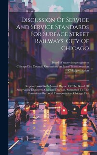 Front cover_Discussion Of Service And Service Standards For Surface Street Railways, City Of Chicago