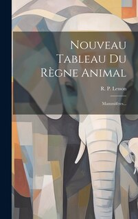 Front cover_Nouveau Tableau Du Règne Animal