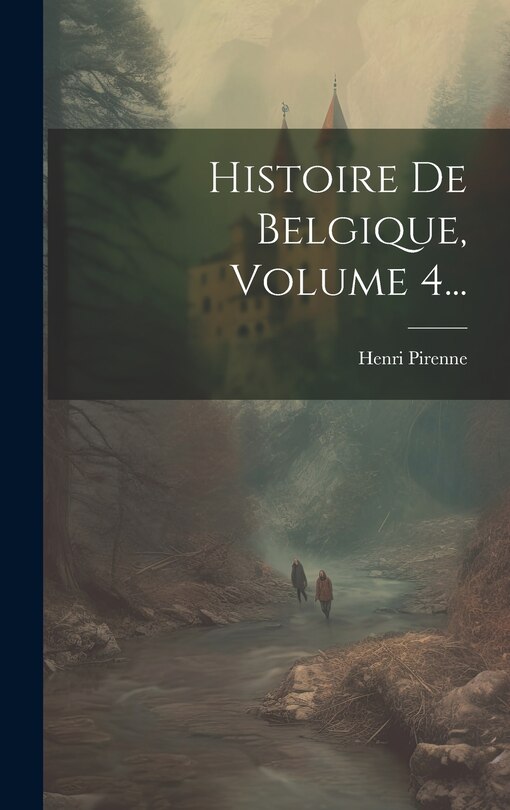 Front cover_Histoire De Belgique, Volume 4...