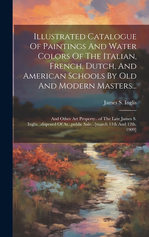 Front cover_Illustrated Catalogue Of Paintings And Water Colors Of The Italian, French, Dutch, And American Schools By Old And Modern Masters...