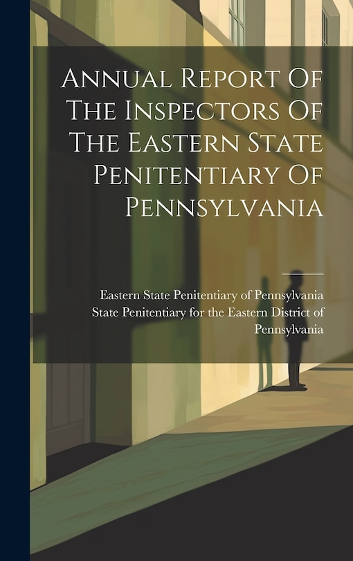Couverture_Annual Report Of The Inspectors Of The Eastern State Penitentiary Of Pennsylvania