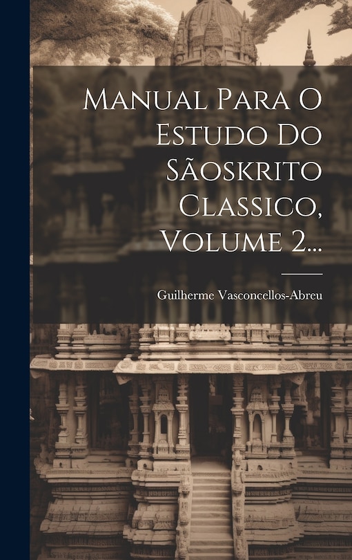 Couverture_Manual Para O Estudo Do S&atilde;oskrito Classico, Volume 2...