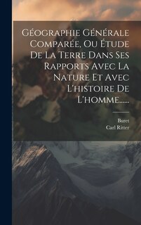 Couverture_Géographie Générale Comparée, Ou Étude De La Terre Dans Ses Rapports Avec La Nature Et Avec L'histoire De L'homme......