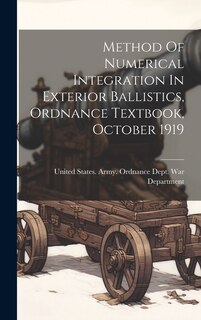 Couverture_Method Of Numerical Integration In Exterior Ballistics, Ordnance Textbook, October 1919