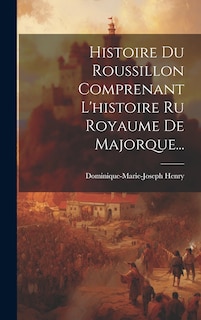 Couverture_Histoire Du Roussillon Comprenant L'histoire Ru Royaume De Majorque...