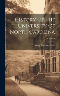 Couverture_History Of The University Of North Carolina; Volume 1
