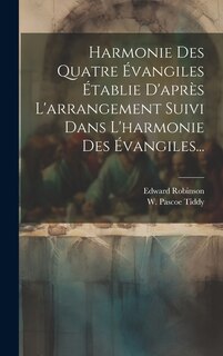 Front cover_Harmonie Des Quatre Évangiles Établie D'après L'arrangement Suivi Dans L'harmonie Des Évangiles...