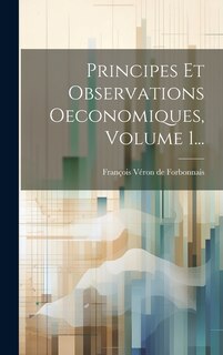 Front cover_Principes Et Observations Oeconomiques, Volume 1...