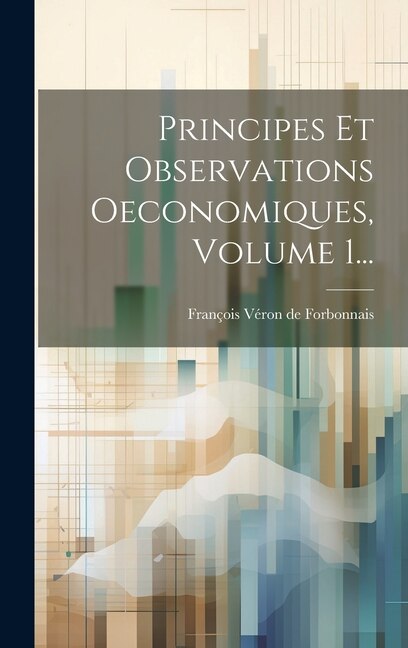 Front cover_Principes Et Observations Oeconomiques, Volume 1...
