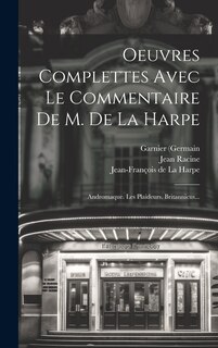 Couverture_Oeuvres Complettes Avec Le Commentaire De M. De La Harpe