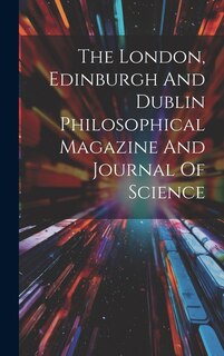 Front cover_The London, Edinburgh And Dublin Philosophical Magazine And Journal Of Science