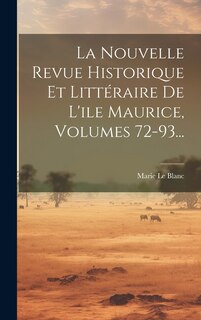 Front cover_La Nouvelle Revue Historique Et Littéraire De L'ile Maurice, Volumes 72-93...