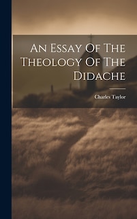 An Essay Of The Theology Of The Didache