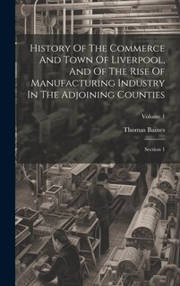 Couverture_History Of The Commerce And Town Of Liverpool, And Of The Rise Of Manufacturing Industry In The Adjoining Counties