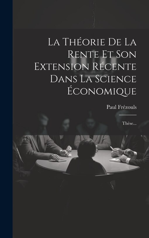 Front cover_La Th&eacute;orie De La Rente Et Son Extension R&eacute;cente Dans La Science &Eacute;conomique