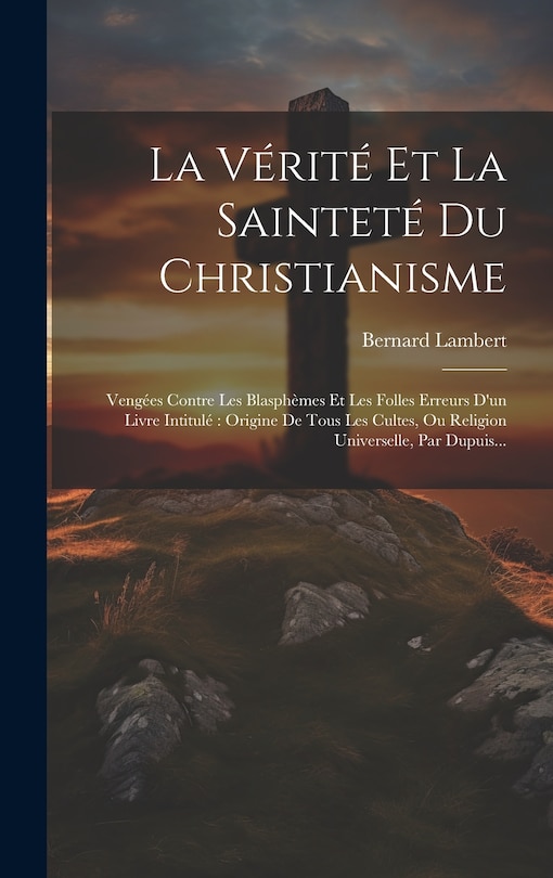 Front cover_La Vérité Et La Sainteté Du Christianisme