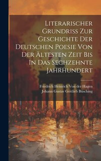 Front cover_Literarischer Grundriß Zur Geschichte Der Deutschen Poesie Von Der Ältesten Zeit Bis In Das Sechzehnte Jahrhundert
