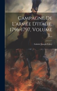 Front cover_Campagne De L'armée D'italie, 1796-1797, Volume 3...