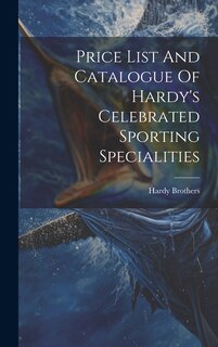 Front cover_Price List And Catalogue Of Hardy's Celebrated Sporting Specialities