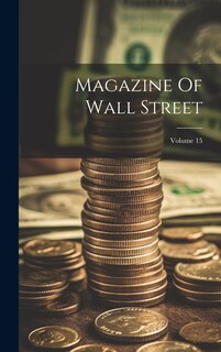 Front cover_Magazine Of Wall Street; Volume 15