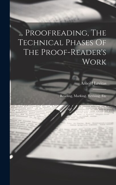 Couverture_... Proofreading, The Technical Phases Of The Proof-reader's Work