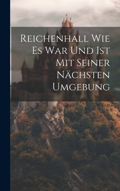 Front cover_Reichenhall Wie Es War Und Ist Mit Seiner Nächsten Umgebung