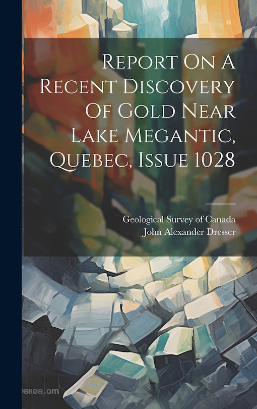 Couverture_Report On A Recent Discovery Of Gold Near Lake Megantic, Quebec, Issue 1028