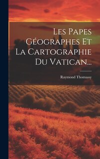 Front cover_Les Papes Géographes Et La Cartographie Du Vatican...