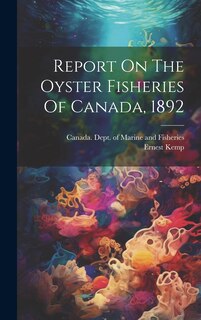Front cover_Report On The Oyster Fisheries Of Canada, 1892