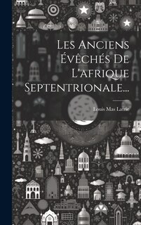 Front cover_Les Anciens Évêchés De L'afrique Septentrionale...